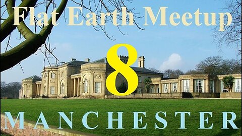 [archive] Flat Earth meetup Manchester UK October 27, 2018 ✅