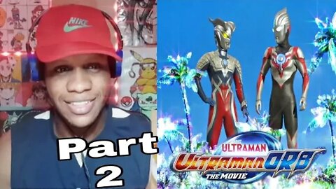 Ultraman Orb The Movie Part 2 Reaction