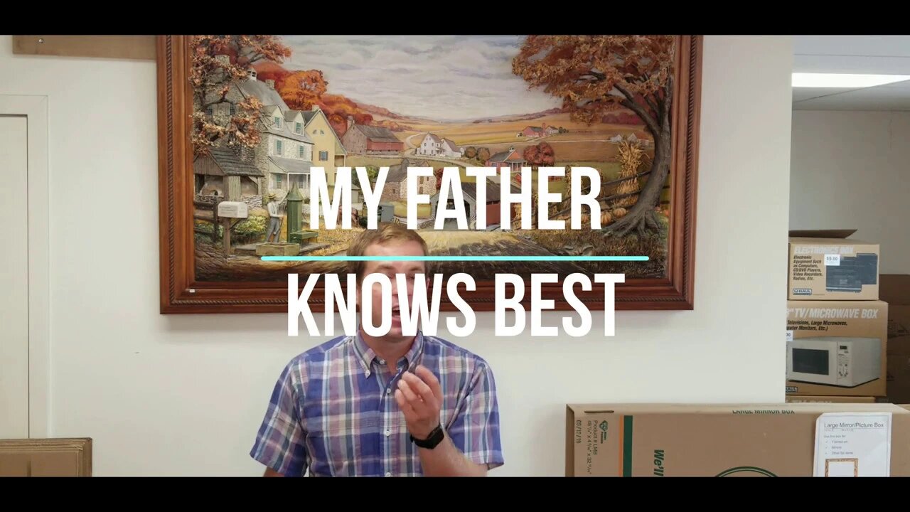 #18 My Father Knows Best - Where is God in your Plans? Stephen Burkholder