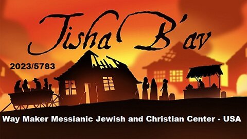 Tisha B'Av the 9th of Av - 2023-5783