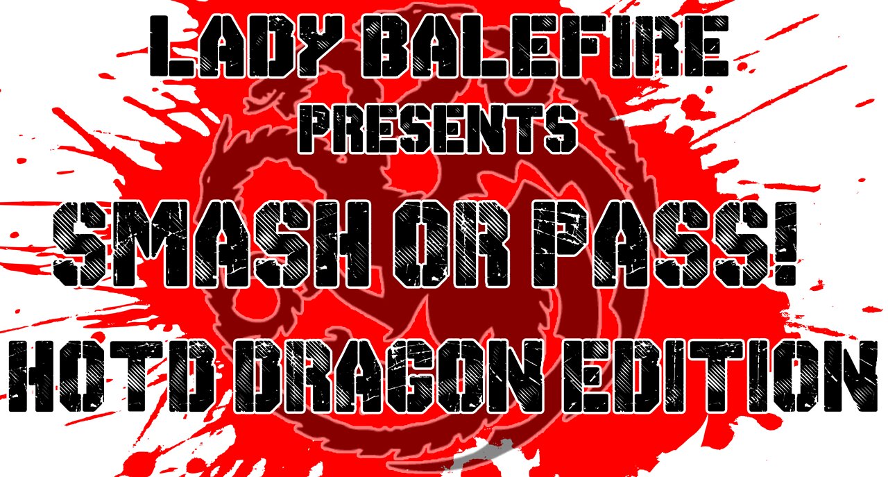 House of The Dragon Smash or Pass Dragon Edition!