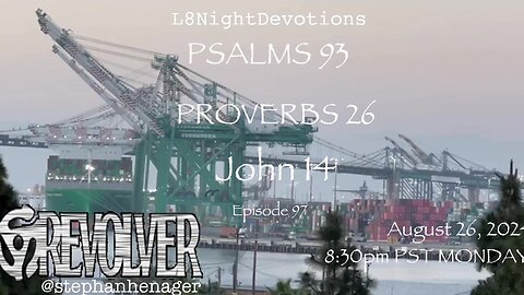 L8NIGHTDEVOTIONS REVOLVER -PSALM 93- PROVERBS 26- JOHN 14- READING WORSHIP PRAYERS