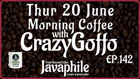 Morning Coffee with CrazyGoffo - Ep.142 #RumbleTakeover #RumblePartner