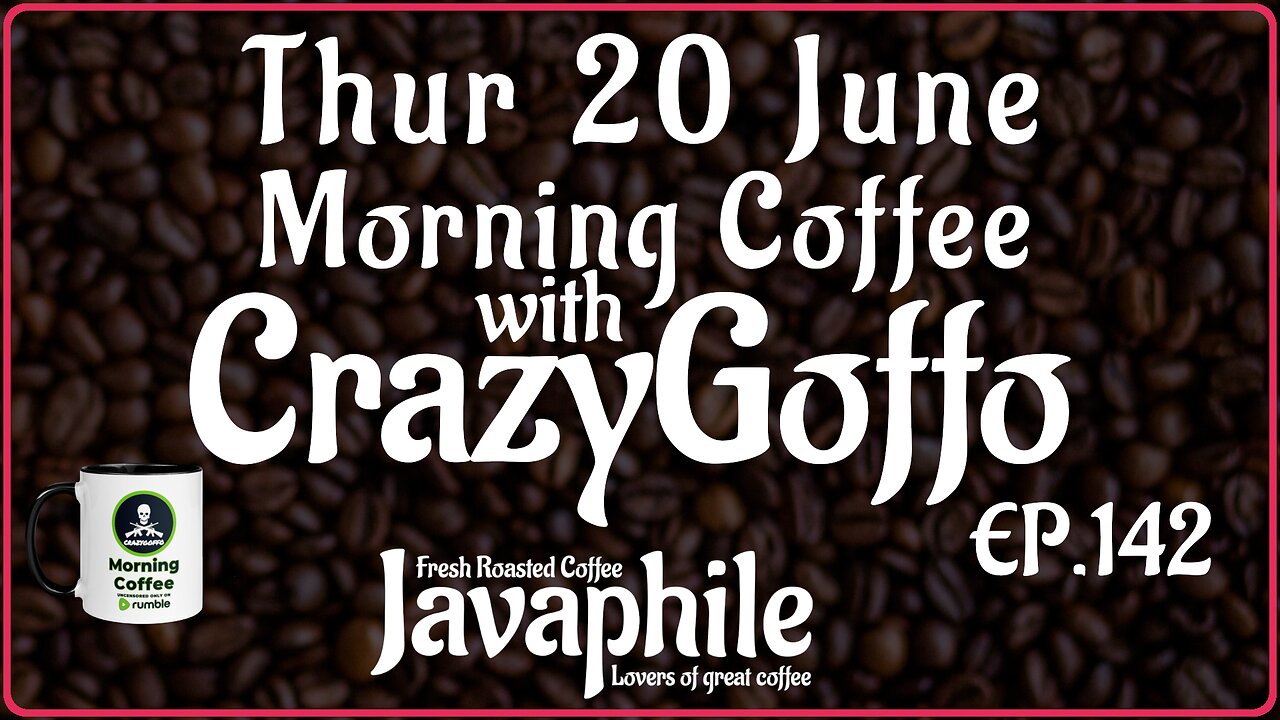 Morning Coffee with CrazyGoffo - Ep.142 #RumbleTakeover #RumblePartner
