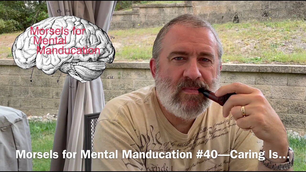 Morsels for Mental Manducation #40—Caring Is…