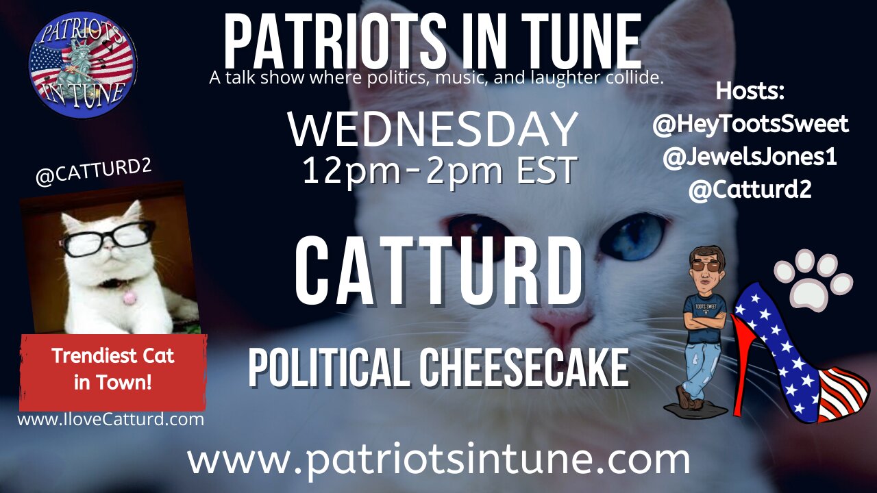 CATTURD SINGS! - Political Cheesecake - Patriots In Tune Show - Ep. #428 - 8/11/2021