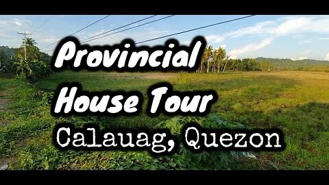 Provincial House Tour: Tunay Na Buhay Sa Calauag, Quezon