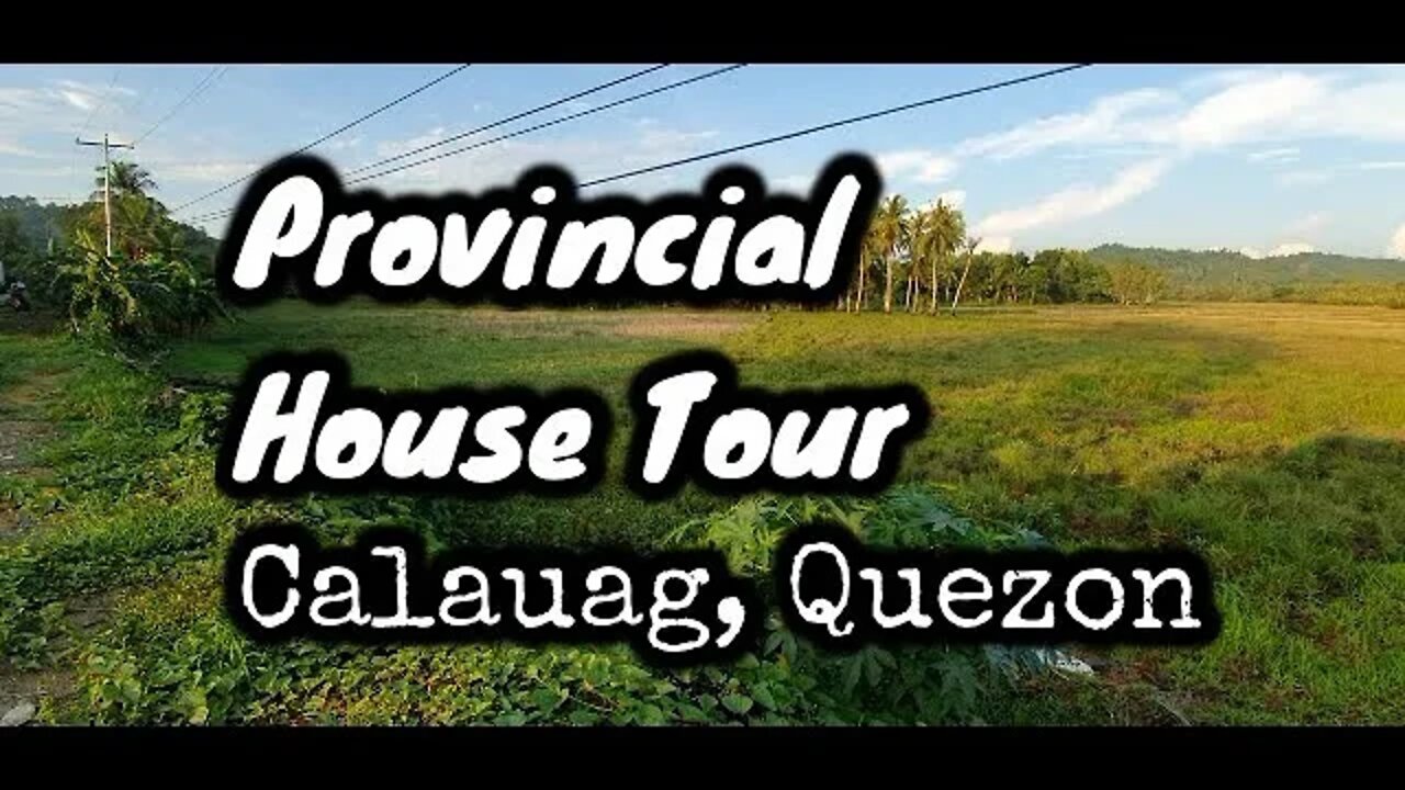 Provincial House Tour: Tunay Na Buhay Sa Calauag, Quezon