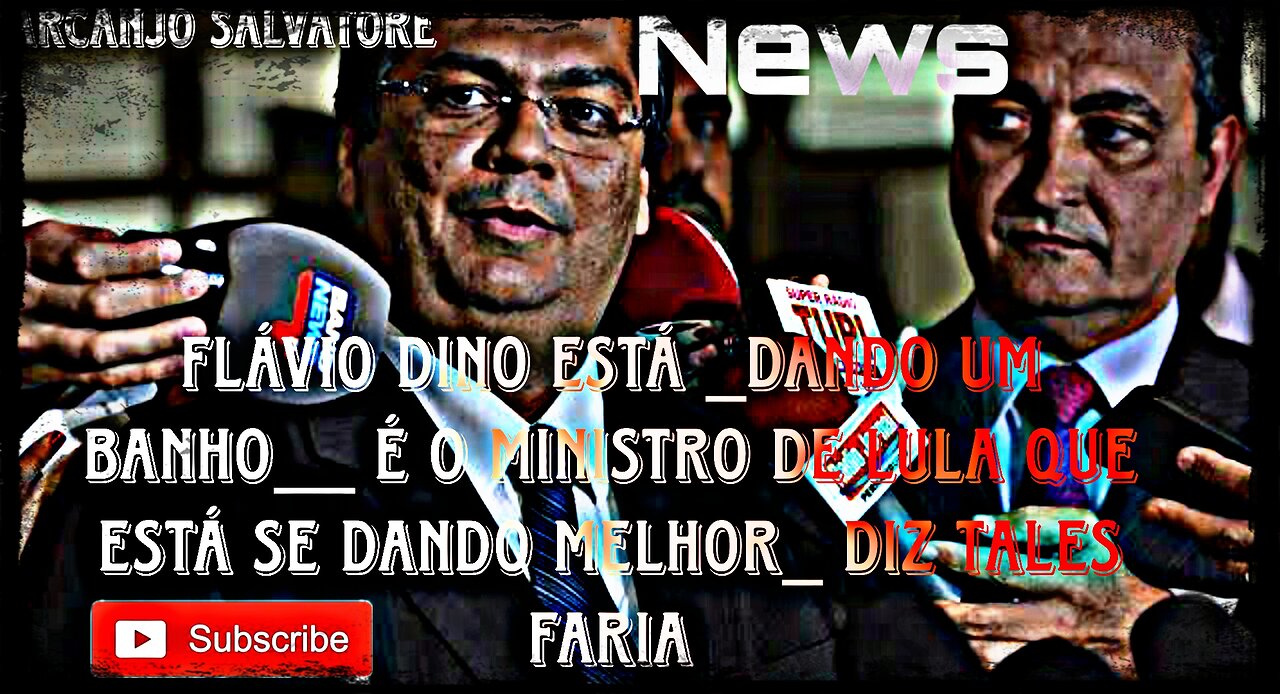 Flávio Dino está _dando um banho__ é o ministro de Lula que está se dando melhor_ diz Tales Faria