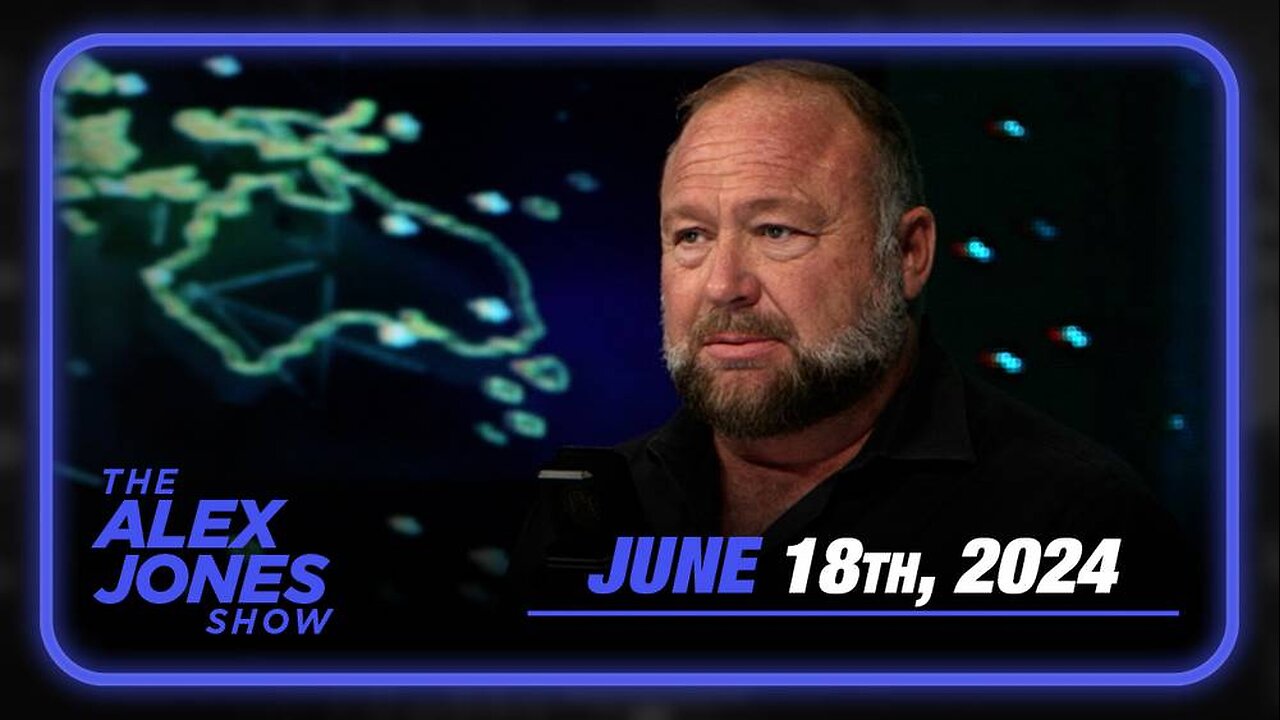 The Alex Jones Show TUESDAY FULL SHOW 6/18/24