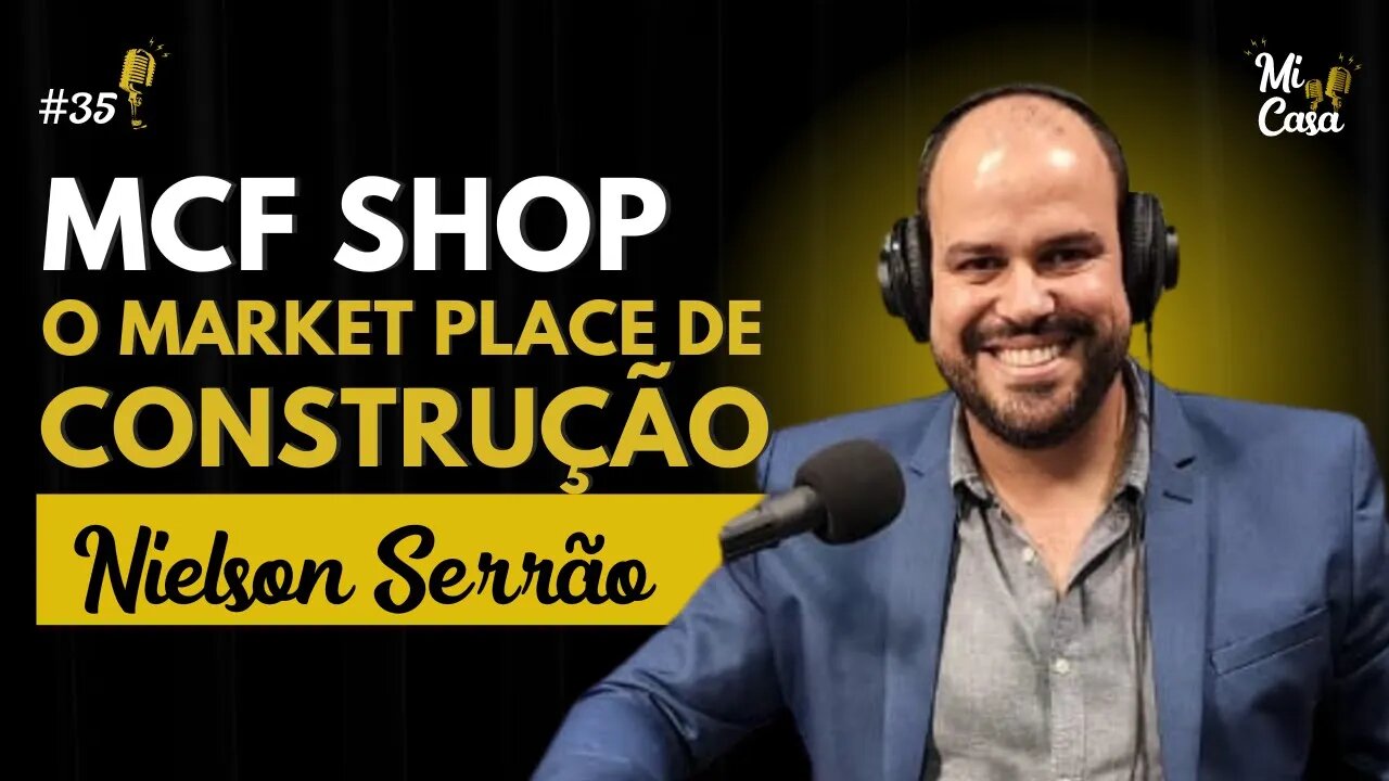 MARKET PLACE, OMNICANALIDADE e VENDAS NA CONSTRUÇÃO com Nielson Serrão | MCF SHOP | Mi Casa 35