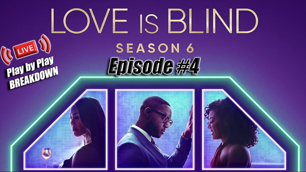 Love Is Blind Season 6, Episode 4 Part 1