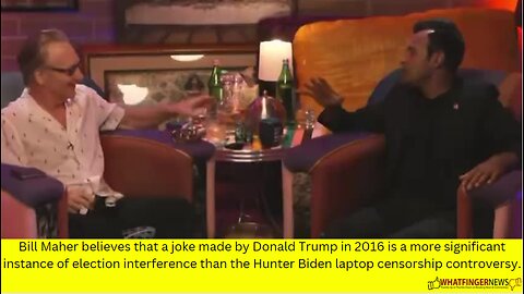 Bill Maher believes that a joke made by Donald Trump in 2016 is a more significant instance