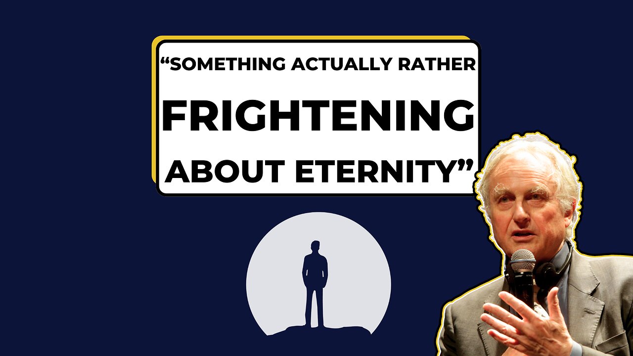 Richard Dawkins on Why He Fears Eternity