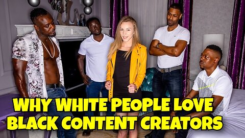 THE REAL REASON WHY WHITE PEOPLE LOVE BLACK CONTENT CREATORS