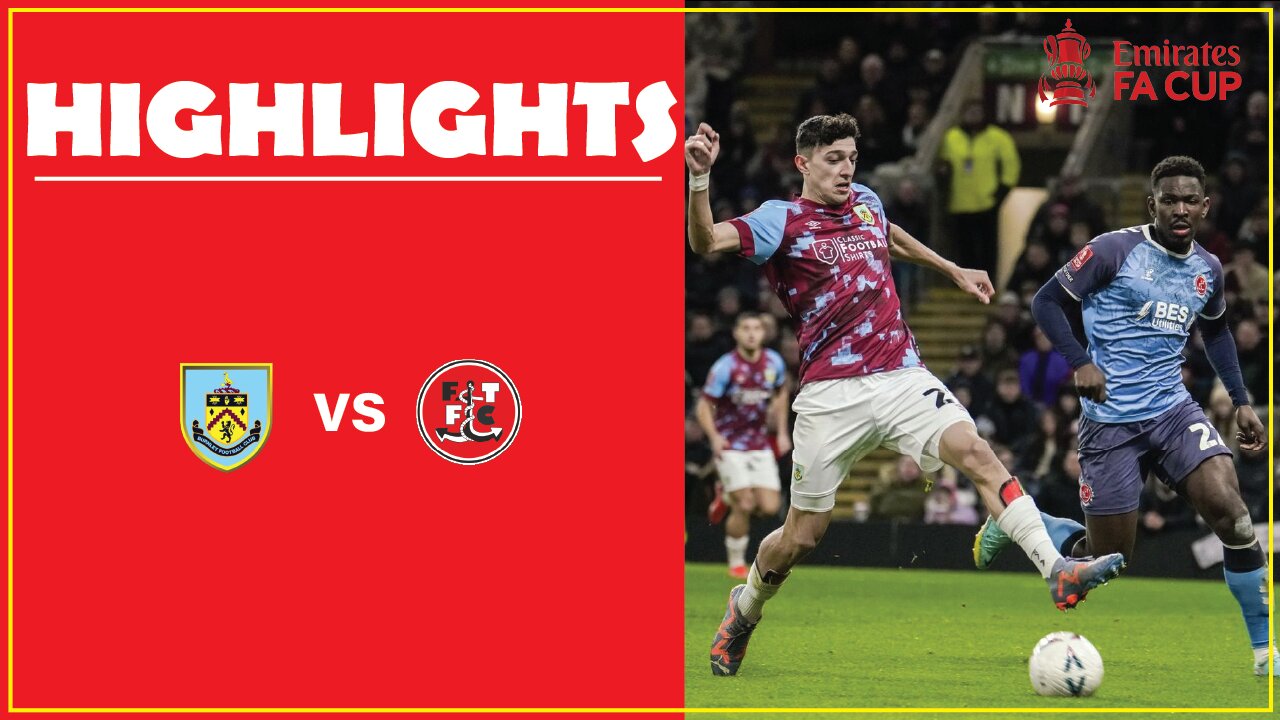HIGHLIGHTS I Burnley 1-0 Fleetwood I FA Cup 22/23