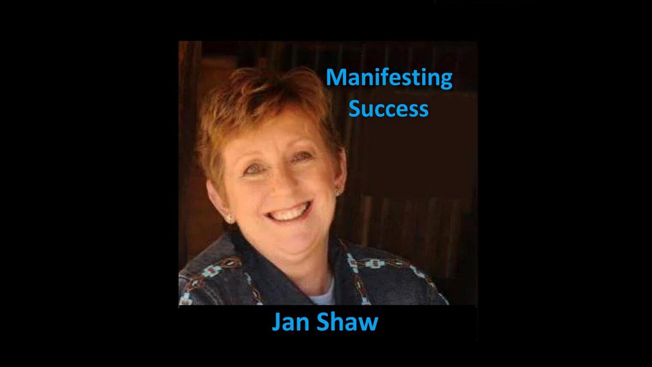 Jan Shaw, The Success Alchemist - "Manifesting Success"