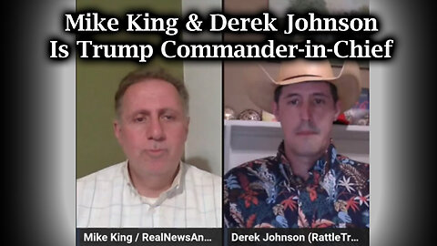 Mike King & Derek Johnson HUGE - Is Trump Commander-in-Chief