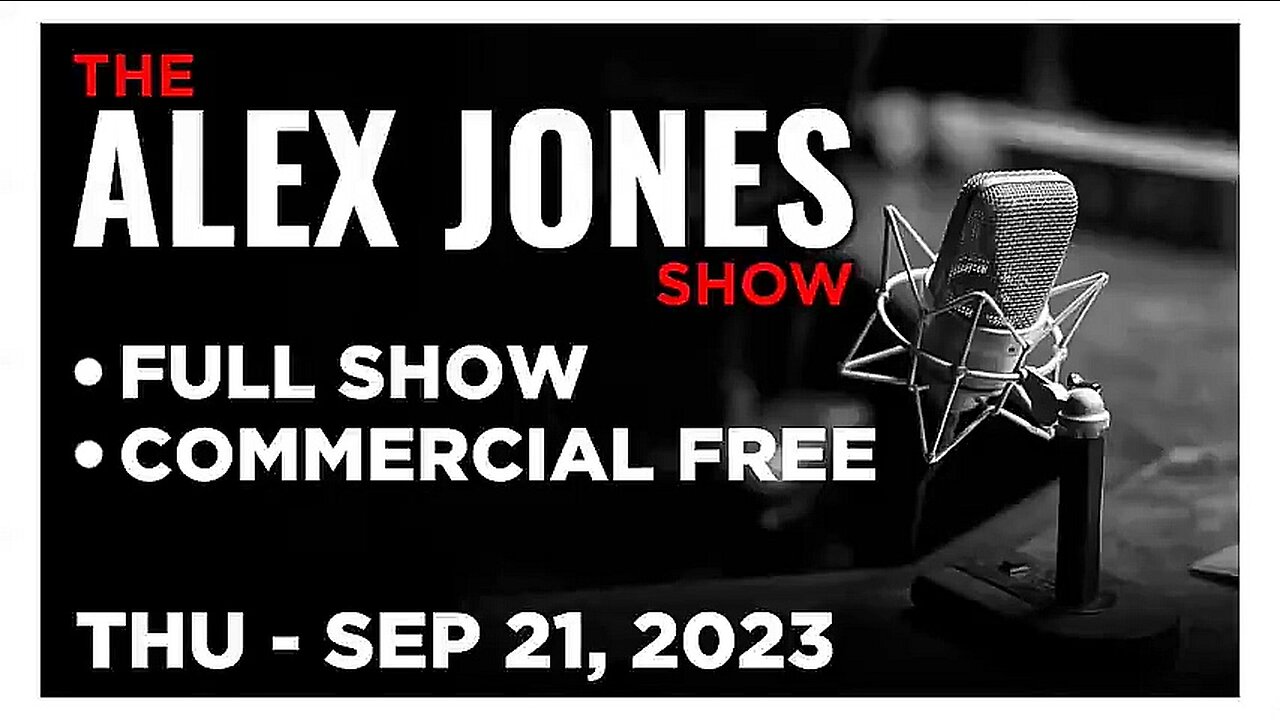 ALEX JONES (Full Show) 09_21_23 Thursday