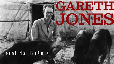 Gareth Jones - Segredo do Herói da Ucrânia