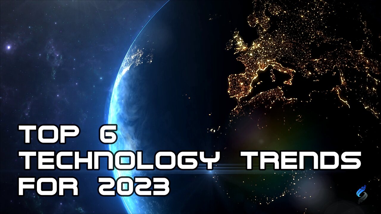 The Top 6 Tech Trends for 2023