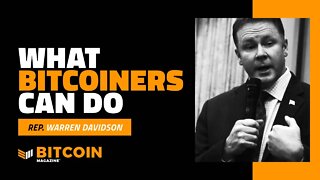 What Bitcoiners Can Do | Warren Davidson | Bitcoin Magazine Clips