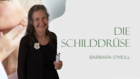 01. Die Schilddrüse # Barbara O'Neill # Der Körper heilt sich selbst - Teil 2