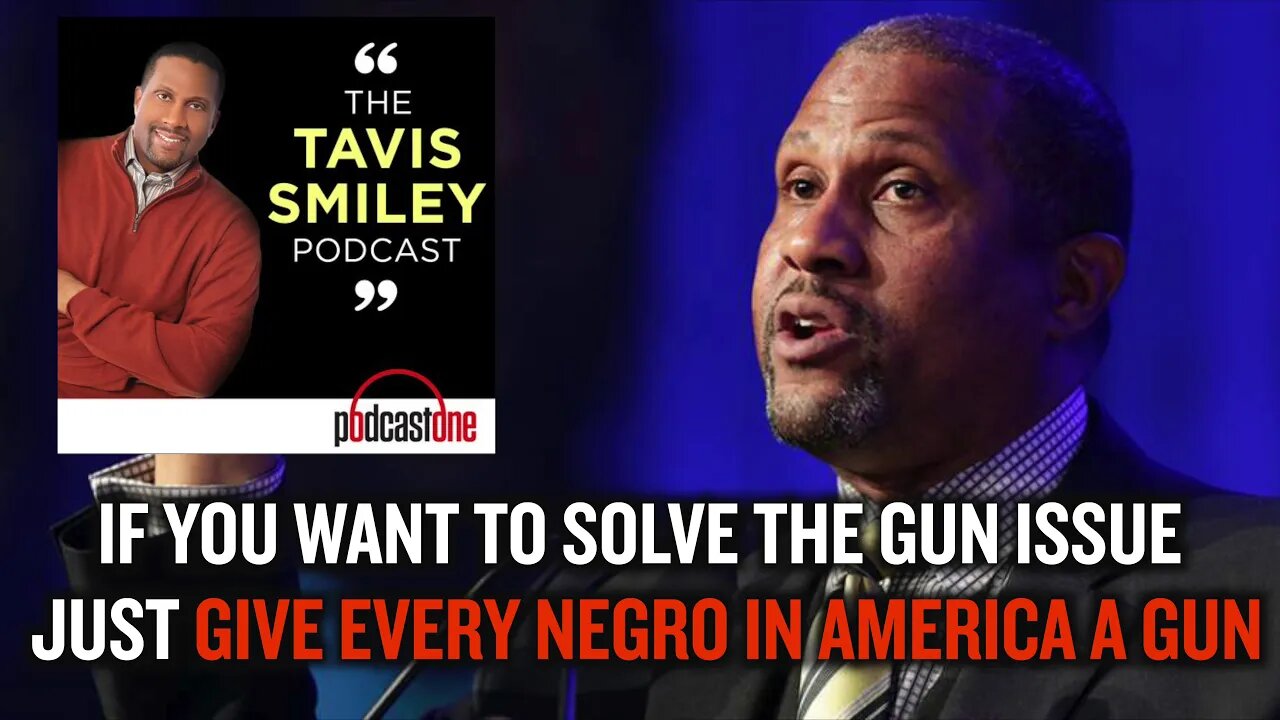 If You Want To Solve The Gun Issue, Just Give Every Negro In America A Gun |The Tavis Smiley Podcast