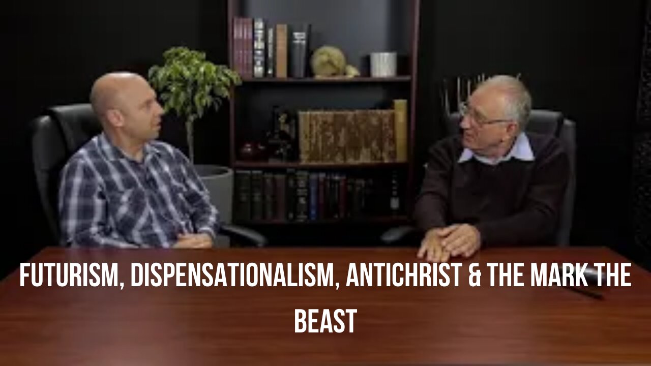Futurism, Dispensationalism, Antichrist & The Mark The Beast