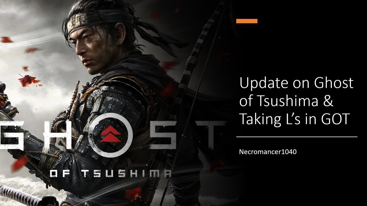 Ghost Of Tsushima Update & Taking L's In GOT