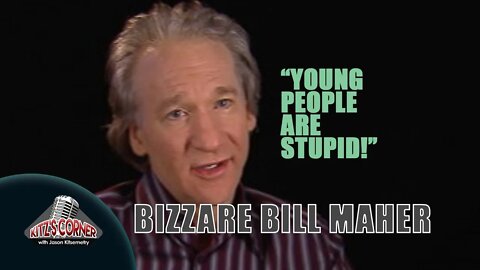 Bill Maher: "Young People's Ideas are Stupid"
