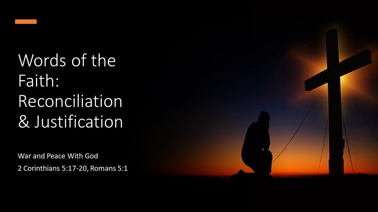 March 17, 2024 - "Words of the Faith: Reconciliation & Justification (2 Cor 5:17-20; Romans 5:1)