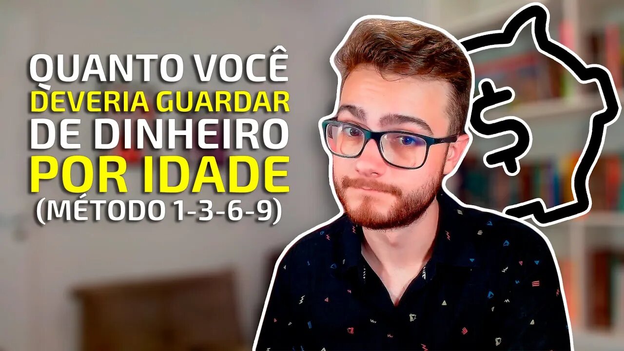 QUANTO DINHEIRO VOCÊ DEVERIA GUARDAR? (QUANTIDADE POR IDADE)