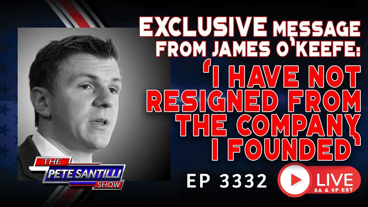 EXCLUSIVE MESSAGE FROM JAMES O'KEEFE: "I have not resigned from the company I founded” | EP 3332-6PM