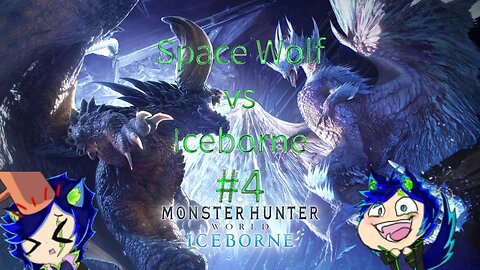 Space Wolf vs Iceborne! #4