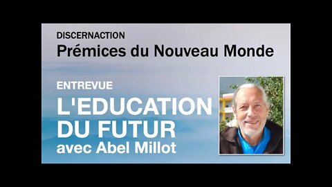 ENTREVUE / L'EDUCATION DU FUTUR avec ABEL MILLOT