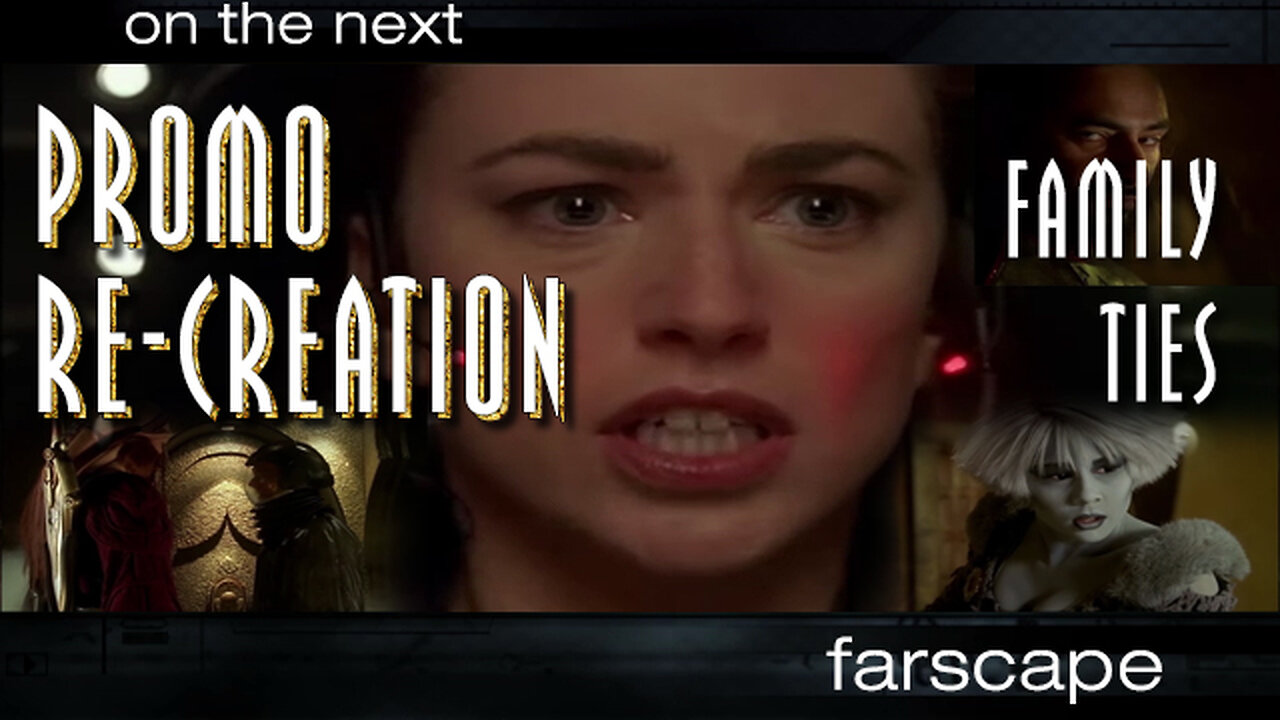 Farscape - 1x22 - Family Ties - Sci-Fi Channel Promo Re-Creation