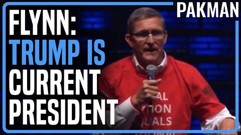 Very Sick Michael Flynn Says Trump is Currently President (2022)