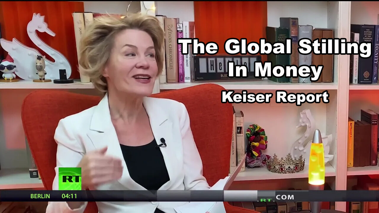 The Global Stilling In Money - Keiser Report