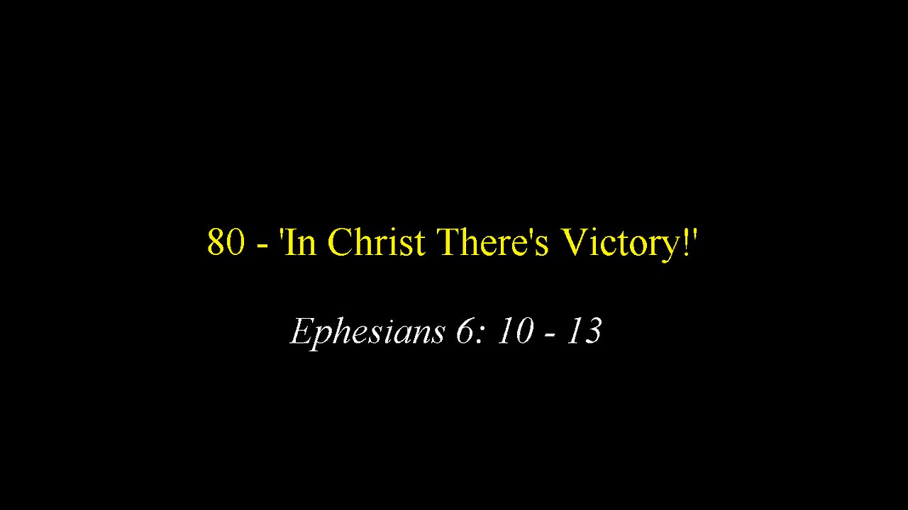 80 - 'In Christ There's Victory'