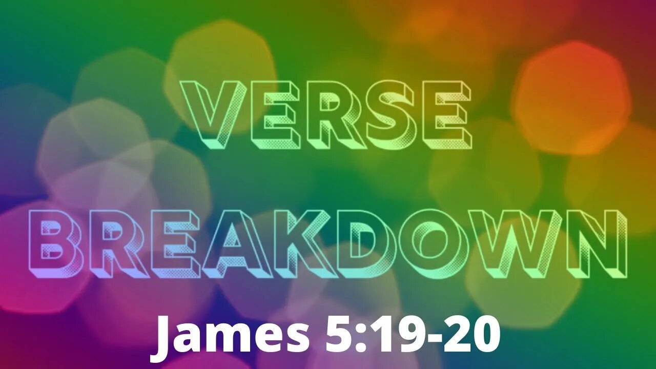 James 5:19-20 - Verse Breakdown #153 | Ewaenruwa Nomaren