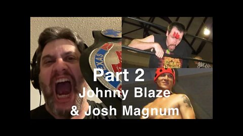 The Willis Show: Josh Magnum and Johnny Blaze Southeast Independent Pro Wrestling Discussion Part 2