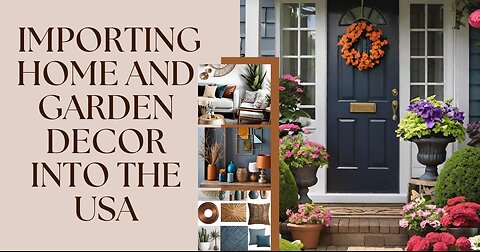 How to Successfully Import Home and Garden Decor into the USA