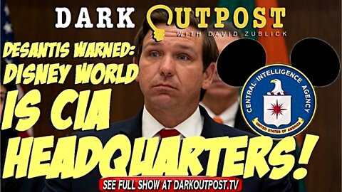 DeSantis Warned Disney World Is CIA Headquarters!