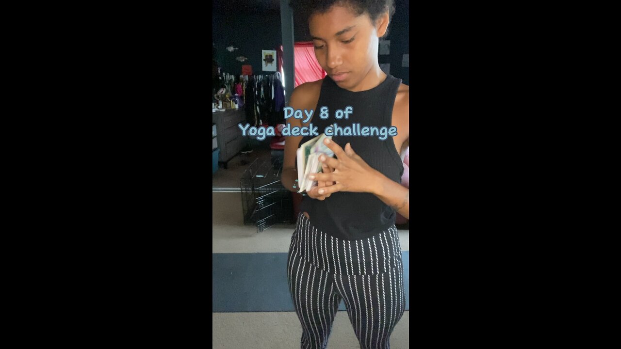 Day 8 of yoga deck challenge