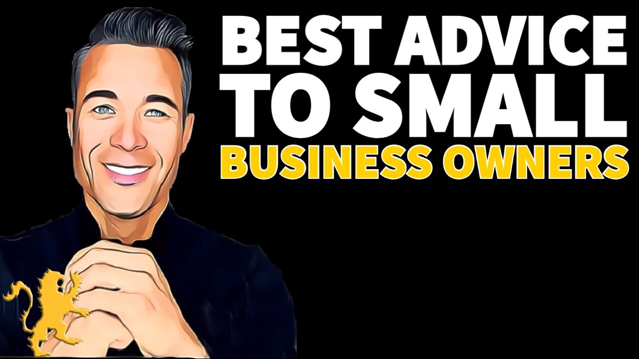 My Best Advice to Small Business Owners...