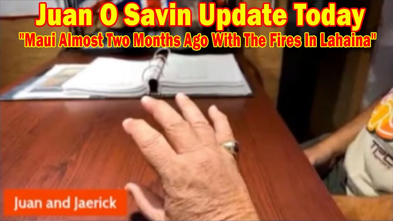 Juan O Savin Update Today Oct 1: "Maui Almost Two Months Ago With The Fires In Lahaina"