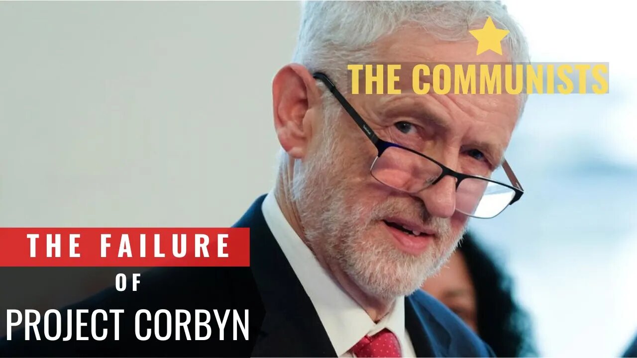 Corbyn | Labour - Why did project Corbyn fail?