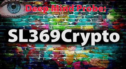 SL369Crypto || Deep Mind Probe (Part 2)