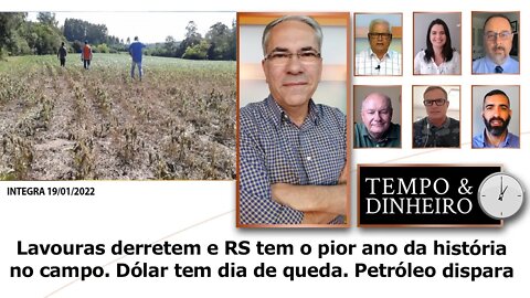 Lavouras derretem e RS tem o pior ano da história no campo. Dólar tem dia de queda. Petróleo dispara